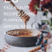 20 Fall Beauty Recipes